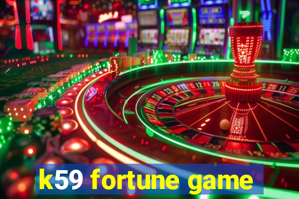 k59 fortune game